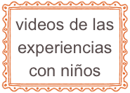 videos de las experiencias con niños